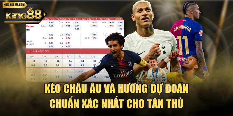 Kèo Châu Âu Và Hướng Dự Đoán Chuẩn Xác Nhất Cho Tân Thủ