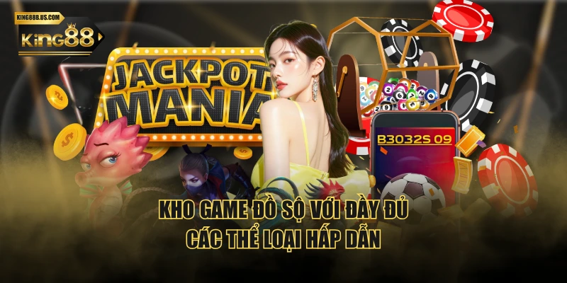 Kho game đồ sộ với đầy đủ các thể loại hấp dẫn