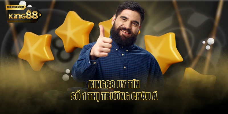 KING88 uy tín số 1 thị trường châu Á