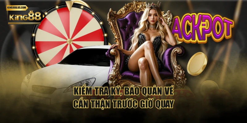 Kiểm tra kỹ, bảo quản vé cẩn thận trước giờ quay